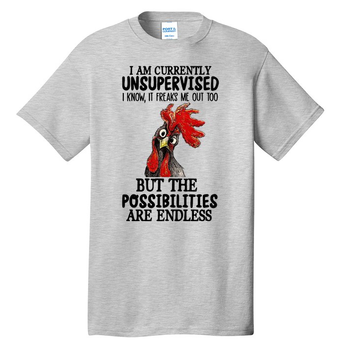 Chick Chicken Unsupervised But The Possibilities Are Endless Tall T-Shirt