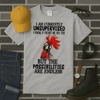 Chick Chicken Unsupervised But The Possibilities Are Endless Tall T-Shirt