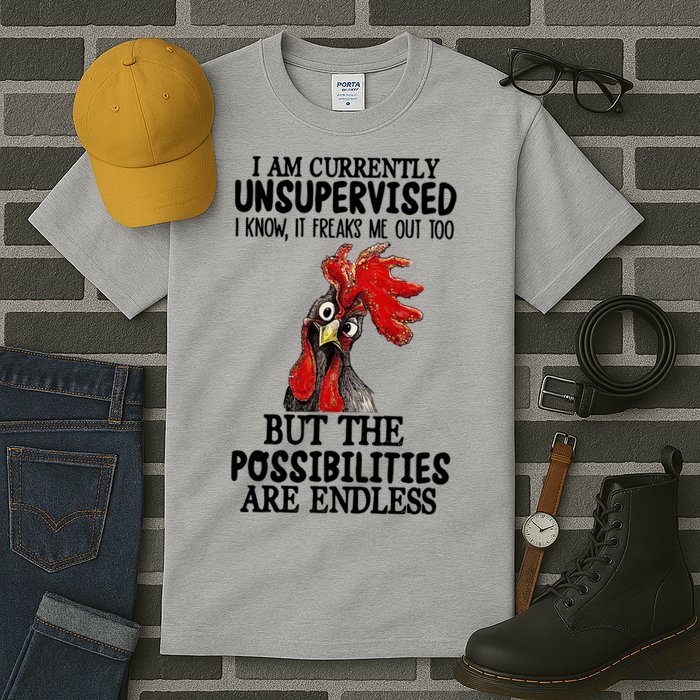 Chick Chicken Unsupervised But The Possibilities Are Endless Tall T-Shirt