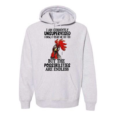 Chick Chicken Unsupervised But The Possibilities Are Endless Premium Hoodie