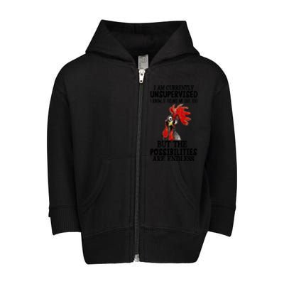 Chick Chicken Unsupervised But The Possibilities Are Endless Toddler Zip Fleece Hoodie