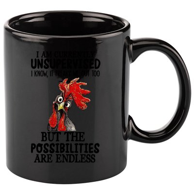 Chick Chicken Unsupervised But The Possibilities Are Endless 11oz C Handle Ceramic Mug
