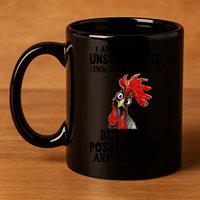 Chick Chicken Unsupervised But The Possibilities Are Endless 11oz C Handle Ceramic Mug