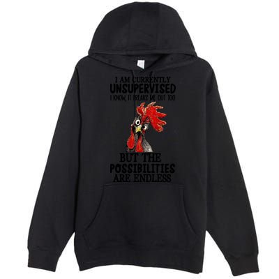 Chick Chicken Unsupervised But The Possibilities Are Endless Premium Pullover Hoodie