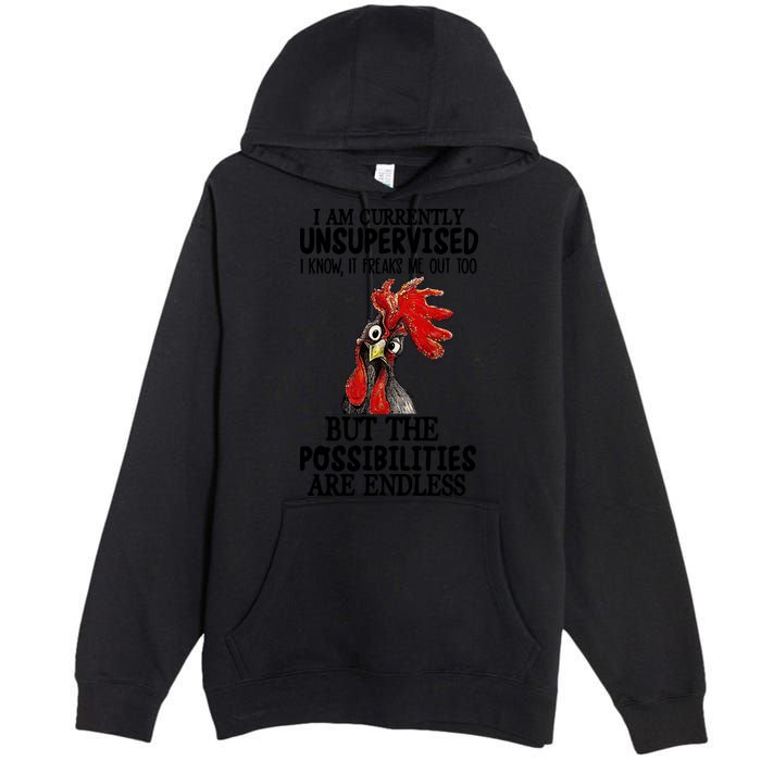 Chick Chicken Unsupervised But The Possibilities Are Endless Premium Pullover Hoodie