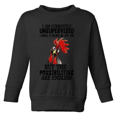 Chick Chicken Unsupervised But The Possibilities Are Endless Toddler Sweatshirt