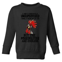 Chick Chicken Unsupervised But The Possibilities Are Endless Toddler Sweatshirt