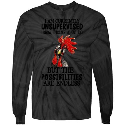 Chick Chicken Unsupervised But The Possibilities Are Endless Tie-Dye Long Sleeve Shirt