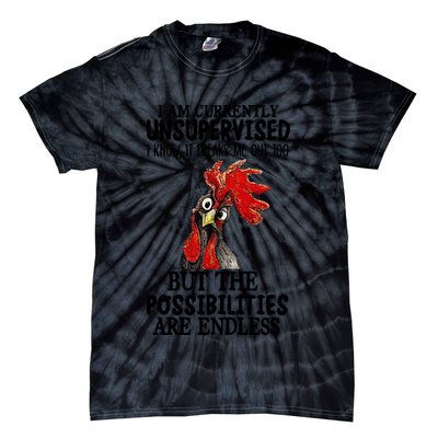 Chick Chicken Unsupervised But The Possibilities Are Endless Tie-Dye T-Shirt