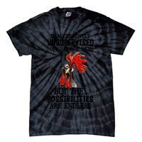 Chick Chicken Unsupervised But The Possibilities Are Endless Tie-Dye T-Shirt