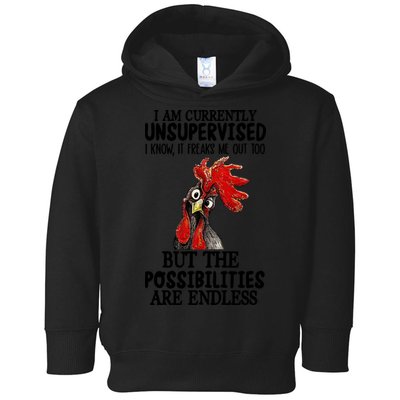 Chick Chicken Unsupervised But The Possibilities Are Endless Toddler Hoodie