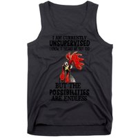 Chick Chicken Unsupervised But The Possibilities Are Endless Tank Top
