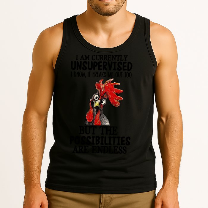 Chick Chicken Unsupervised But The Possibilities Are Endless Tank Top