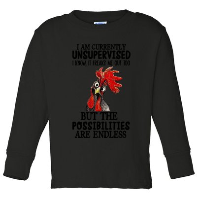 Chick Chicken Unsupervised But The Possibilities Are Endless Toddler Long Sleeve Shirt
