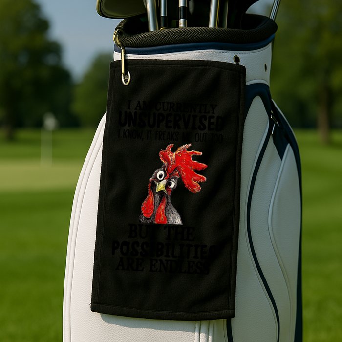 Chick Chicken Unsupervised But The Possibilities Are Endless Golf Towel