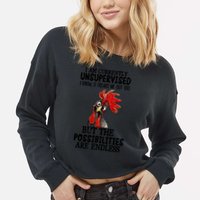 Chick Chicken Unsupervised But The Possibilities Are Endless Cropped Pullover Crew