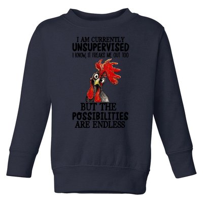 Chick Chicken Unsupervised But The Possibilities Are Endless Toddler Sweatshirt