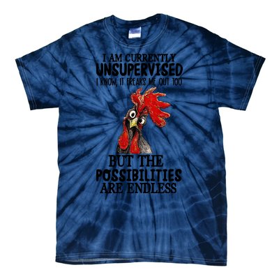 Chick Chicken Unsupervised But The Possibilities Are Endless Tie-Dye T-Shirt