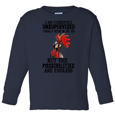 Chick Chicken Unsupervised But The Possibilities Are Endless Toddler Long Sleeve Shirt