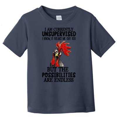 Chick Chicken Unsupervised But The Possibilities Are Endless Toddler T-Shirt