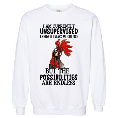 Chick Chicken Unsupervised But The Possibilities Are Endless Garment-Dyed Sweatshirt