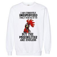 Chick Chicken Unsupervised But The Possibilities Are Endless Garment-Dyed Sweatshirt
