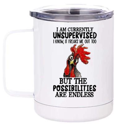 Chick Chicken Unsupervised But The Possibilities Are Endless 12 oz Stainless Steel Tumbler Cup