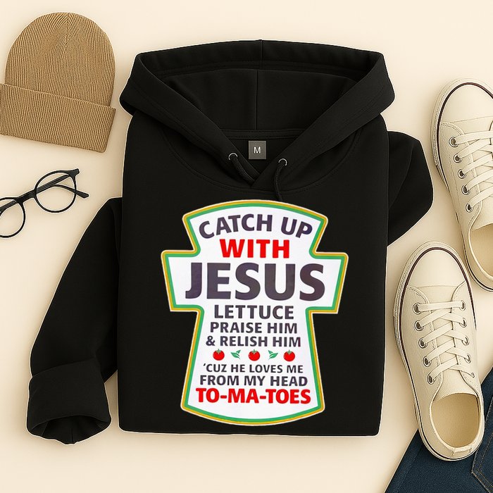 Christian Catch Up With Jesus Ketchup Funny Tomato Hoodie