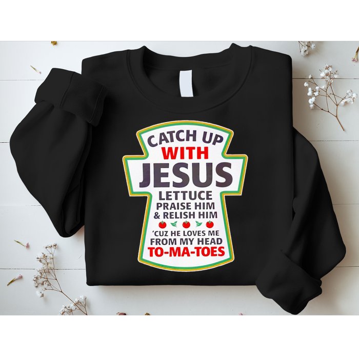 Christian Catch Up With Jesus Ketchup Funny Tomato Sweatshirt