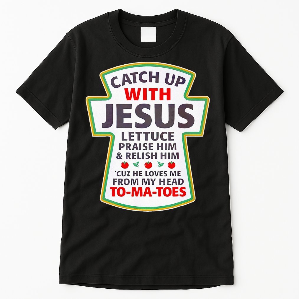 Christian Catch Up With Jesus Ketchup Funny Tomato Tall T-Shirt