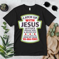 Christian Catch Up With Jesus Ketchup Funny Tomato Premium T-Shirt