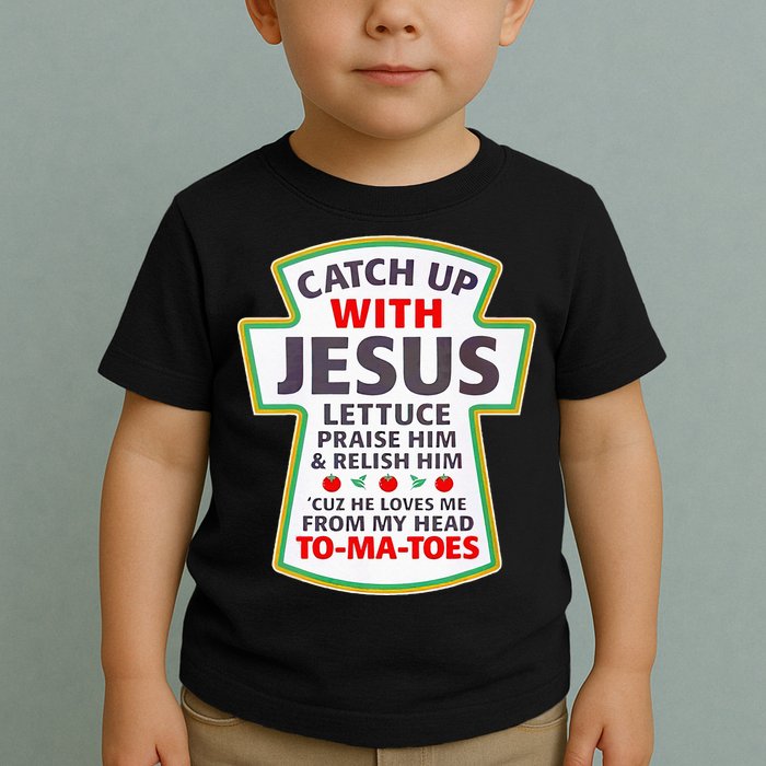 Christian Catch Up With Jesus Ketchup Funny Tomato Toddler T-Shirt