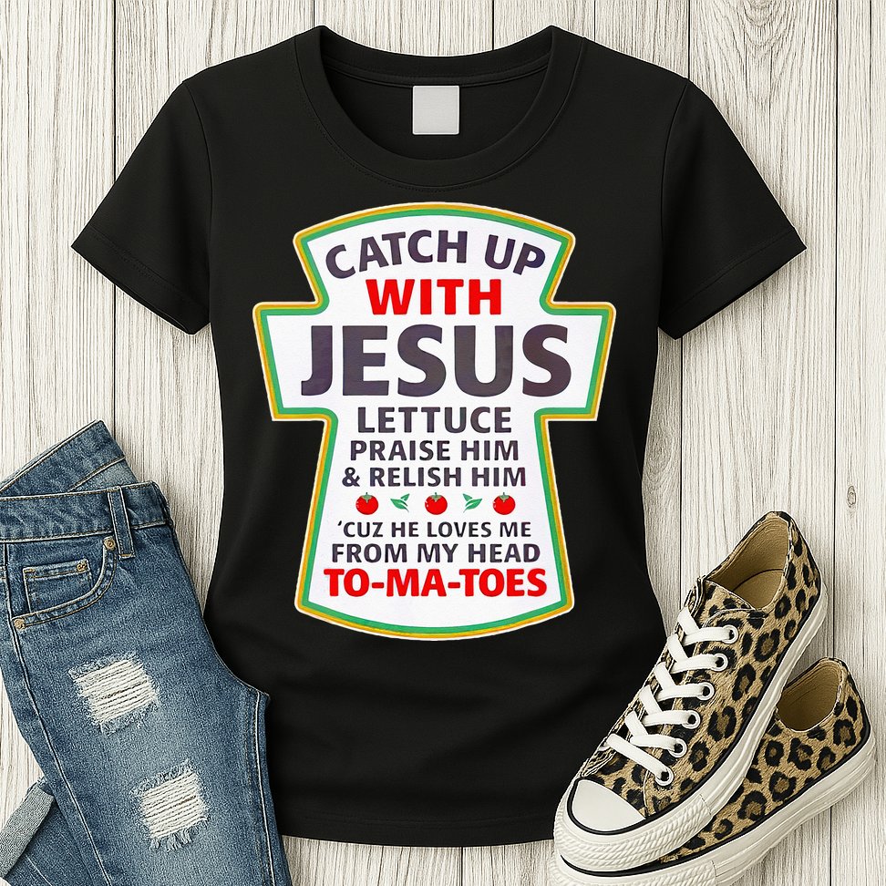 Christian Catch Up With Jesus Ketchup Funny Tomato Womens T-Shirt