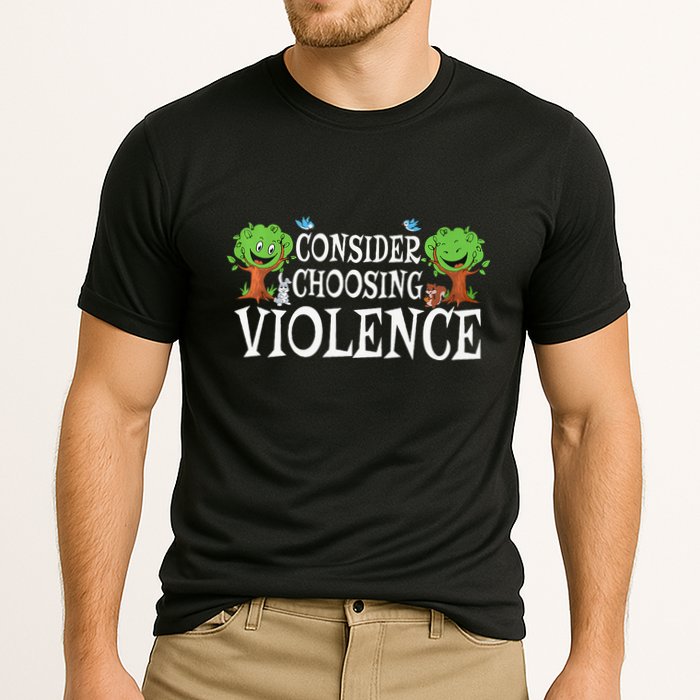 Consider Choosing Violence Funny Premium Performance Shirt