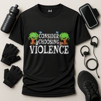 Consider Choosing Violence Funny Premium Performance Shirt