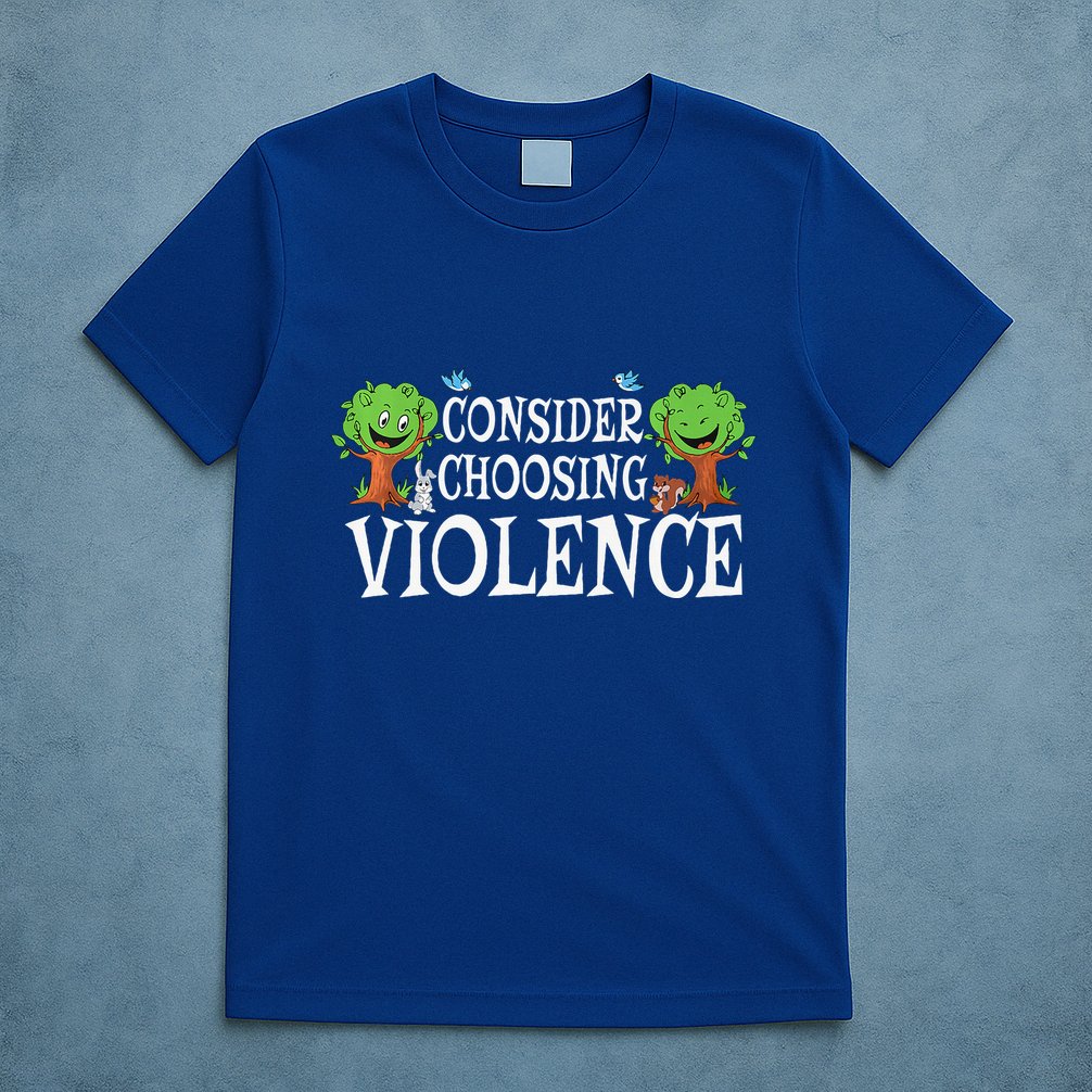 Consider Choosing Violence Funny Premium T-Shirt