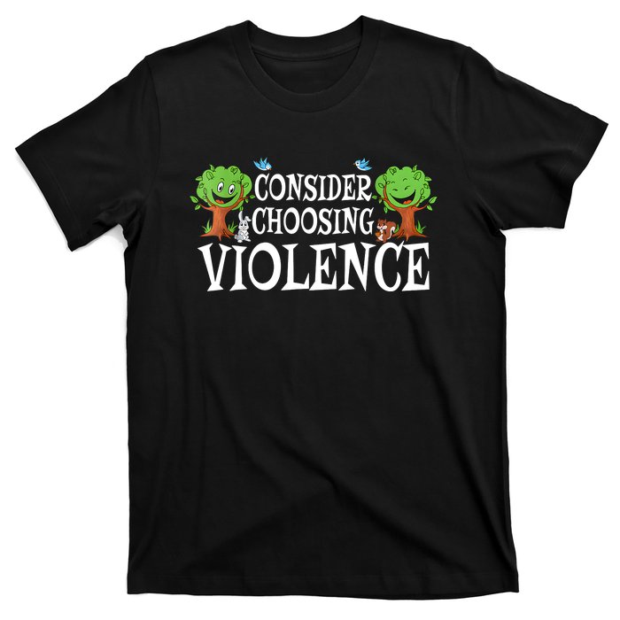 Consider Choosing Violence Cute Woodland T-Shirt