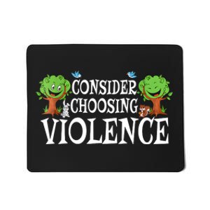 Consider Choosing Violence Cute Woodland Mousepad