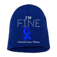 Colorectal Cancer Warrior I'm Fine Gift Short Acrylic Beanie