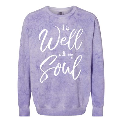 Cute Christian Worship Quote S It Is Well With My Soul Great Gift Colorblast Crewneck Sweatshirt