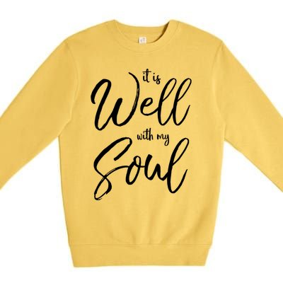 Cute Christian Worship Quote S It Is Well With My Soul Great Gift Premium Crewneck Sweatshirt