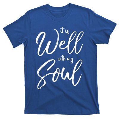 Cute Christian Worship Quote S It Is Well With My Soul Great Gift T-Shirt