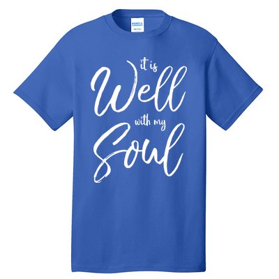 Cute Christian Worship Quote S It Is Well With My Soul Great Gift Tall T-Shirt