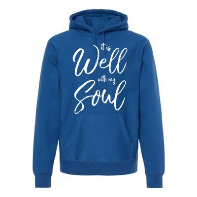 Cute Christian Worship Quote S It Is Well With My Soul Great Gift Premium Hoodie