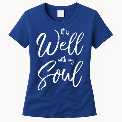 Cute Christian Worship Quote S It Is Well With My Soul Great Gift Womens T-Shirt