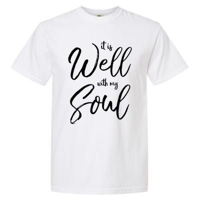 Cute Christian Worship Quote S It Is Well With My Soul Great Gift Garment-Dyed Heavyweight T-Shirt