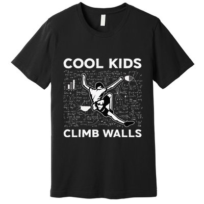 Cool Climb Walls Funny Rock Climbing Bouldering Premium T-Shirt