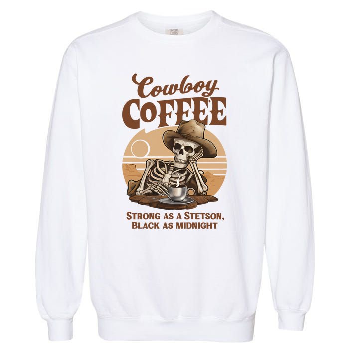 Cowboy Coffee Western Country Skeleton In A Stetson Hat Funny Garment-Dyed Sweatshirt