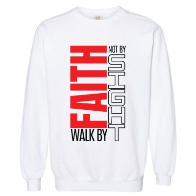 Christian Christian Walk By Faith Not By Sight Garment-Dyed Sweatshirt