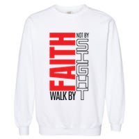 Christian Christian Walk By Faith Not By Sight Garment-Dyed Sweatshirt